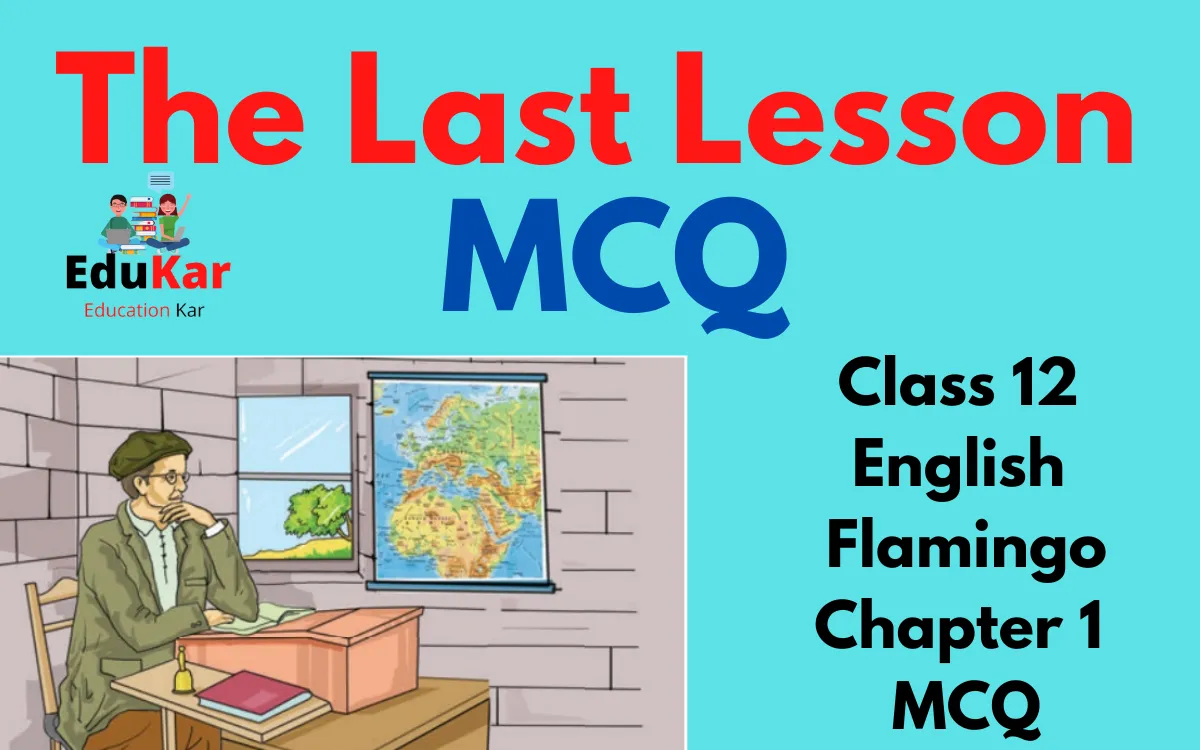 The Last Lesson MCQ-Class 12 English Flamingo Chapter 1 MCQ