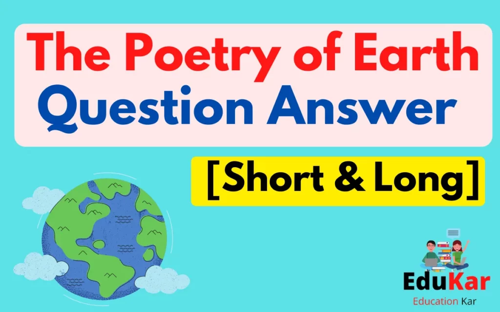 The Poetry of Earth Question Answer 2023 [Short & Long]