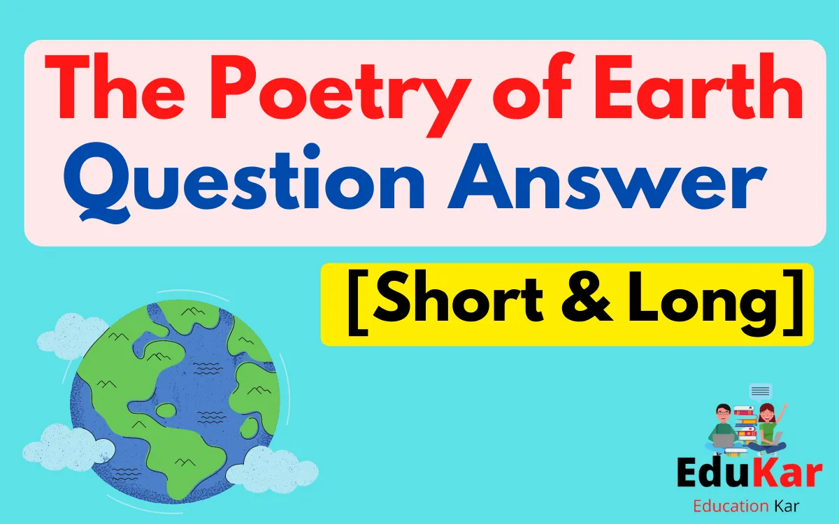 The Poetry of Earth Question Answer [Short & Long]