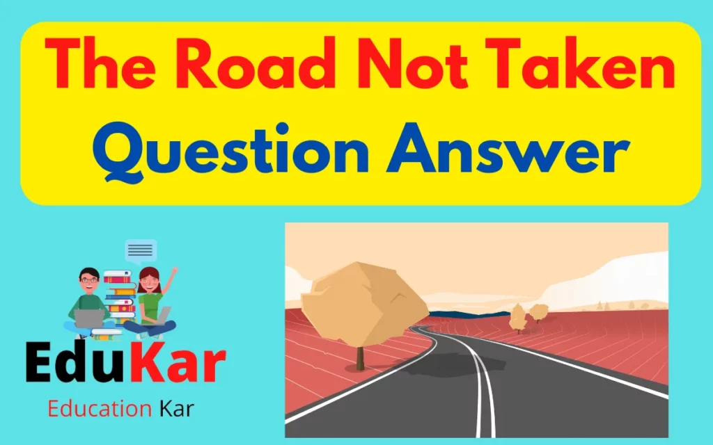 The Road Not Taken Question Answer [Class 9-NCERT]