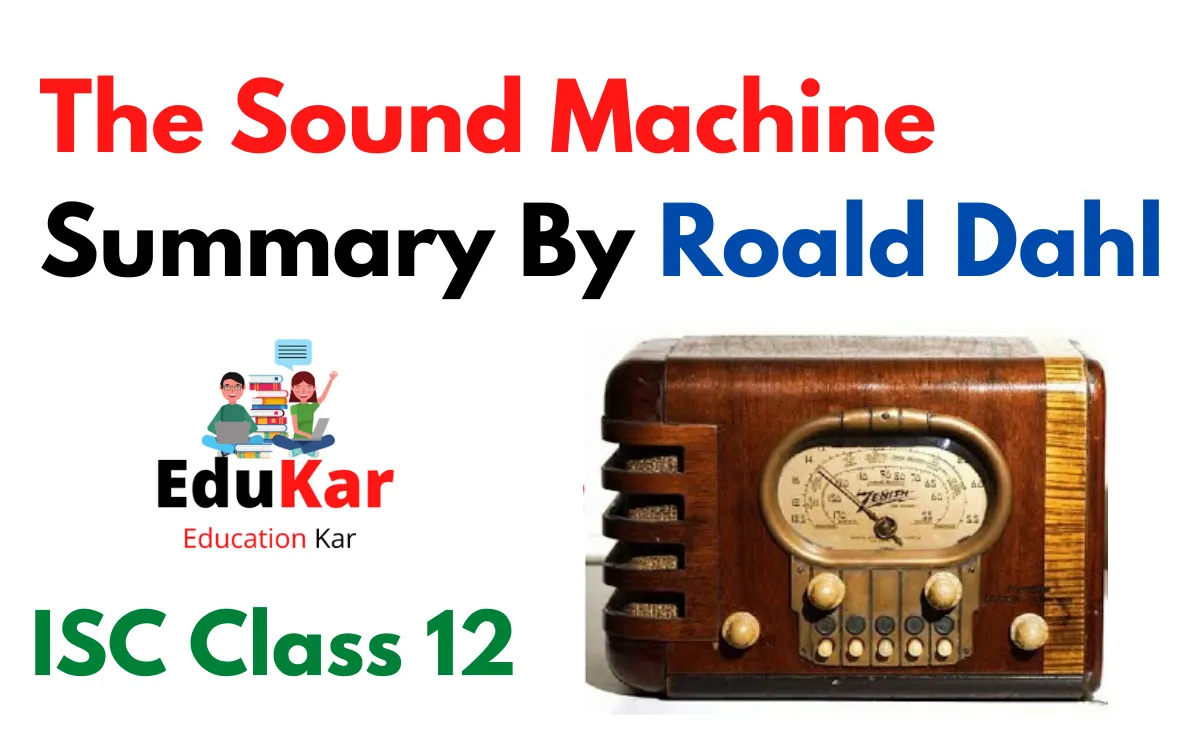 The Sound Machine Summary (ISC Class 12) By Roald Dahl