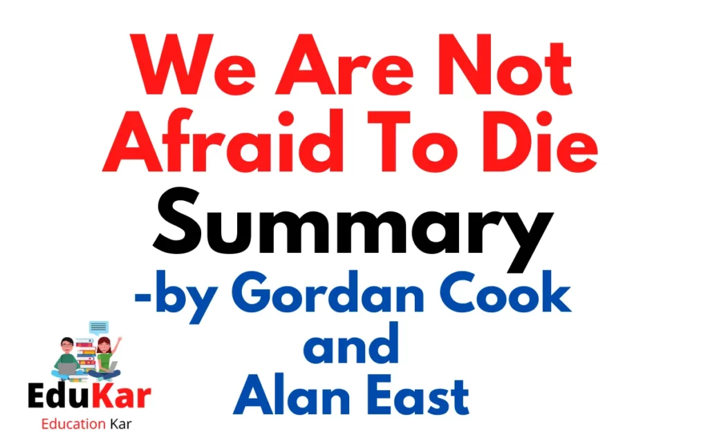 We Are Not Afraid To Die Summary (CBSE Class 11) By Gordan Cook and Alan East