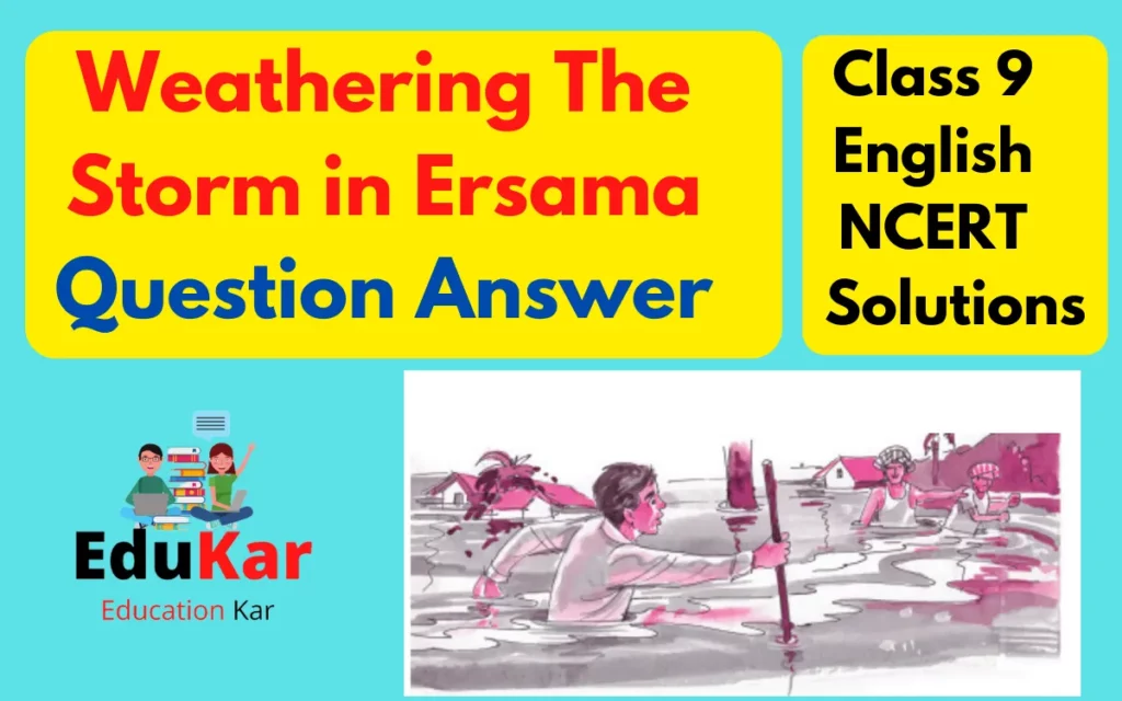 Weathering The Storm in Ersama Question Answer [Class 9 English NCERT Solutions]