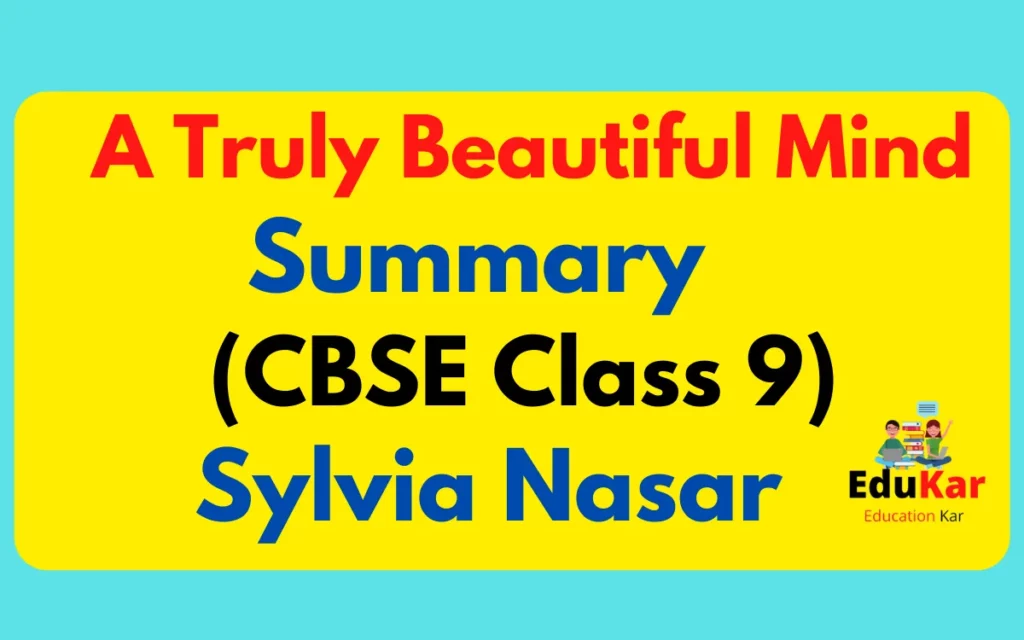 A Truly Beautiful Mind Summary (CBSE Class 9) By Sylvia Nasar