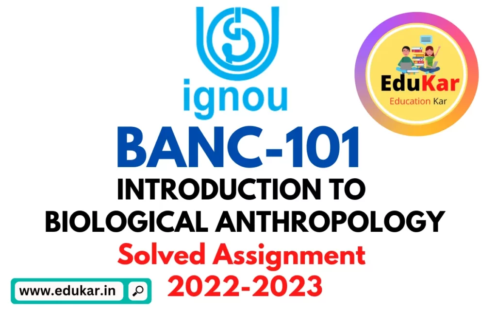 BANC-101 IGNOU Solved Assignment 2022-2023 INTRODUCTION TO BIOLOGICAL ANTHROPOLOGY