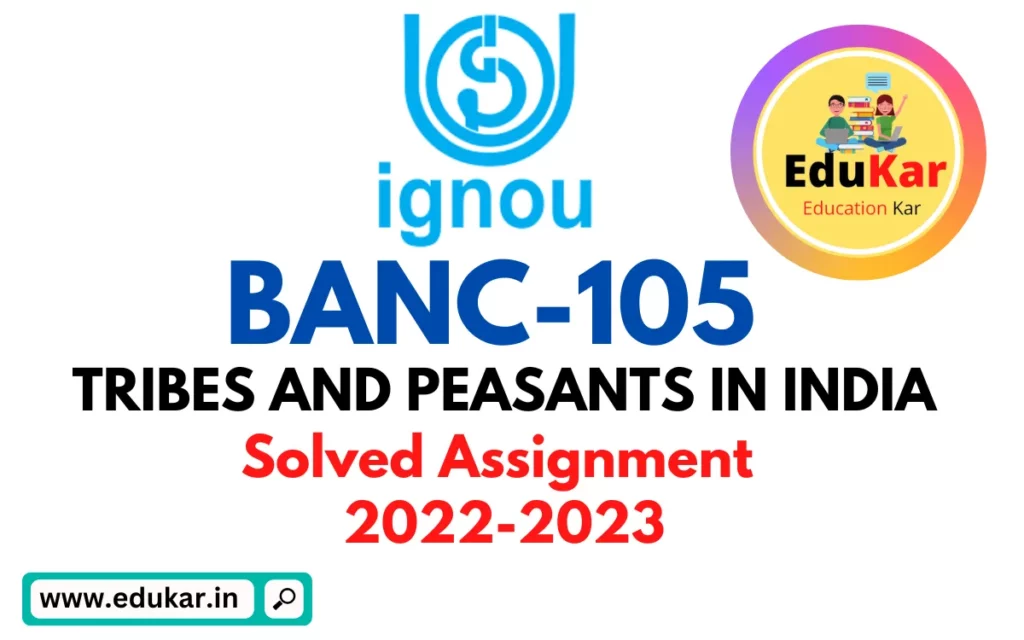BANC-105 IGNOU Solved Assignment 2022-2023 TRIBES AND PEASANTS IN INDIA