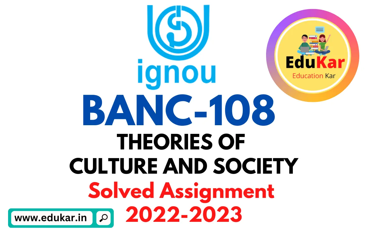 BANC-108 IGNOU Solved Assignment 2022-2023 THEORIES OF CULTURE AND SOCIETY