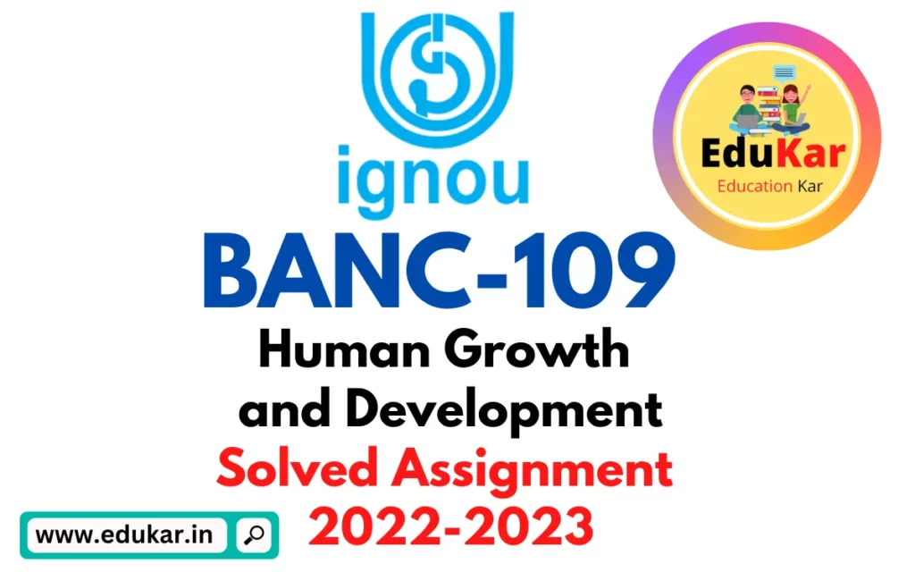 BANC-109 IGNOU Solved Assignment 2022-2023 Human Growth and Development