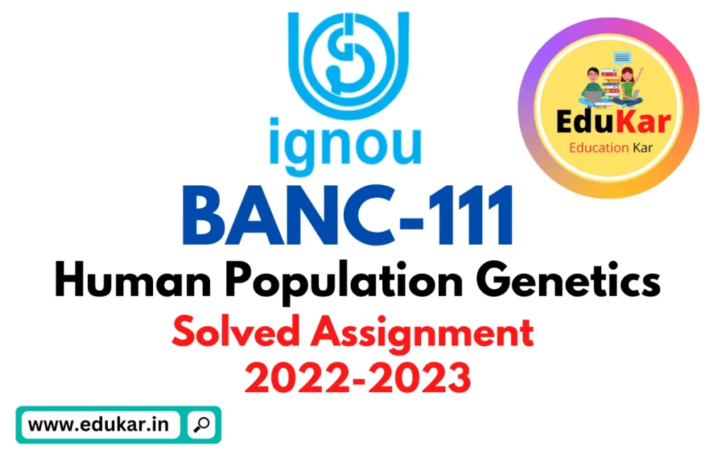 BANC-111 IGNOU Solved Assignment 2022-2023 Human Population Genetics