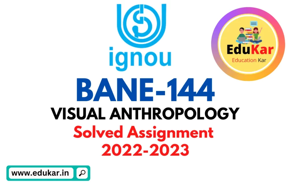 BANE-144 IGNOU Solved Assignment 2022-2023 VISUAL ANTHROPOLOGY