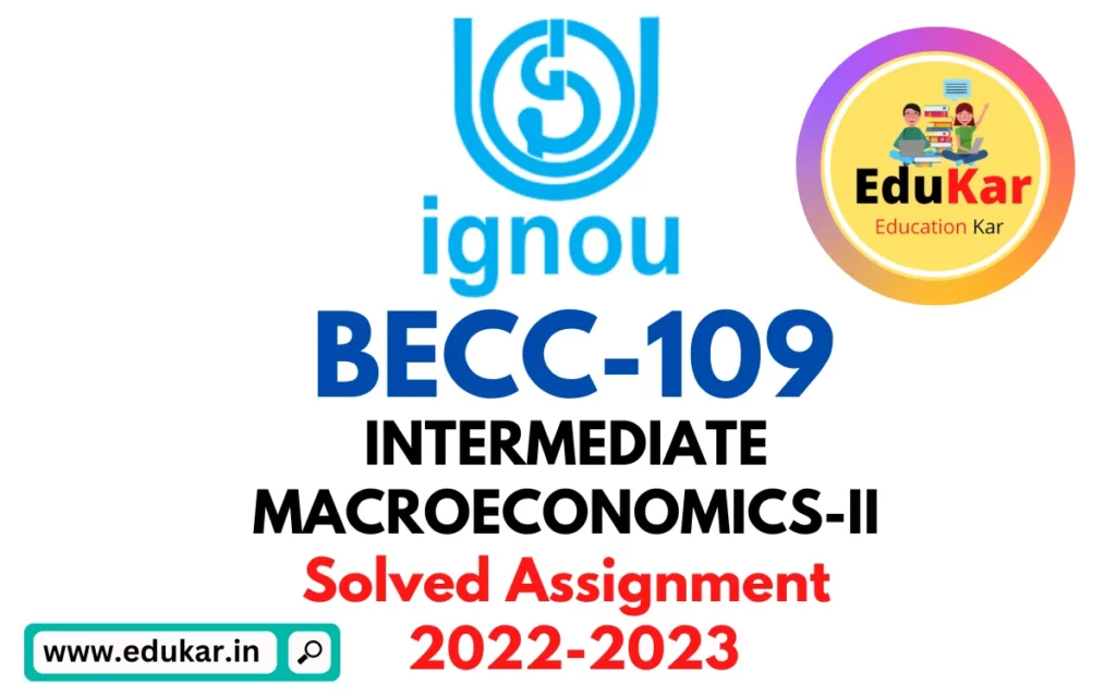 BECC-109 IGNOU Solved Assignment 2022-2023 INTERMEDIATE MACROECONOMICS -II 