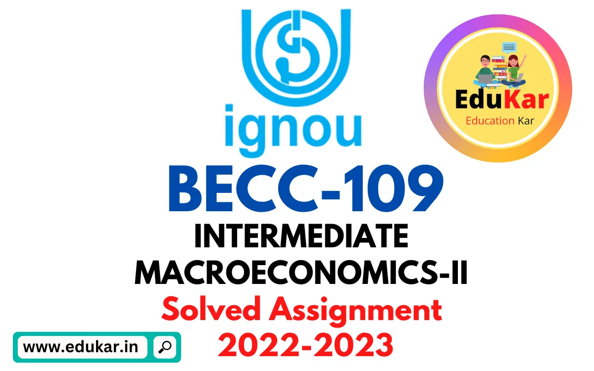 BECC-109 IGNOU Solved Assignment 2022-2023 INTERMEDIATE MACROECONOMICS -II