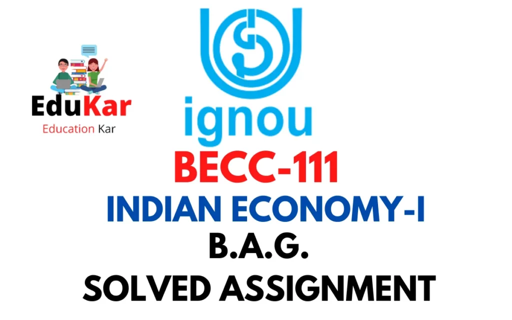 BECC-111 IGNOU BAG Solved Assignment INDIAN ECONOMY-I