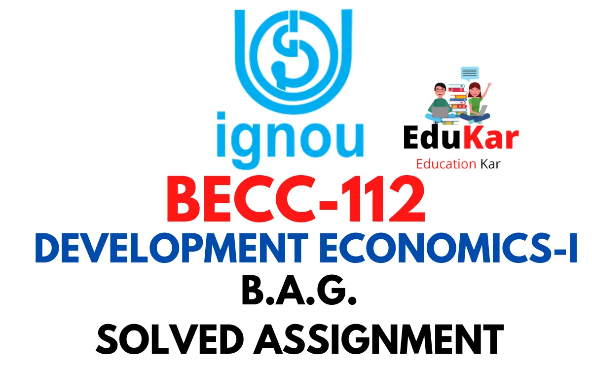 BECC-112 IGNOU BAG Solved Assignment DEVELOPMENT ECONOMICS-I