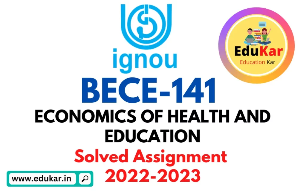 BECE-141 IGNOU Solved Assignment 2022-2023 ECONOMICS OF HEALTH AND EDUCATION