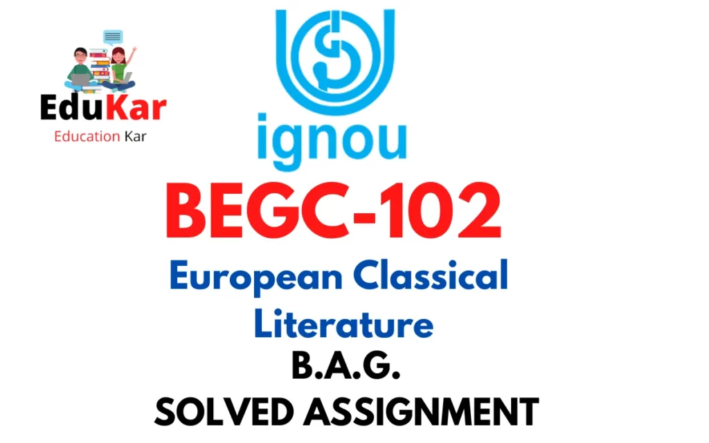 BEGC-102 IGNOU BAG Solved Assignment-European Classical Literature