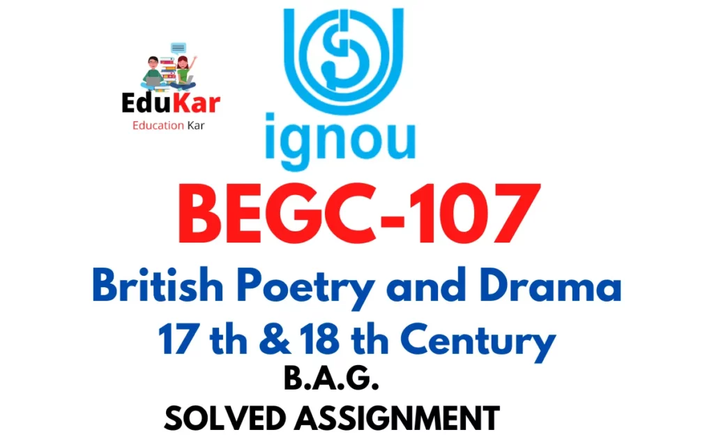 BEGC-107 IGNOU BAG Solved Assignment-British Poetry and Drama-17th & 18th Century