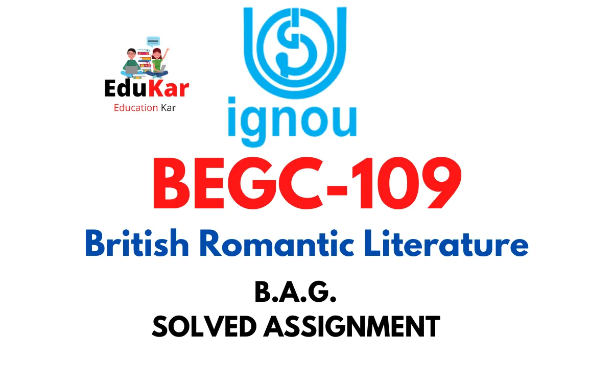 BEGC-109 IGNOU BAG Solved Assignment-British Romantic Literature