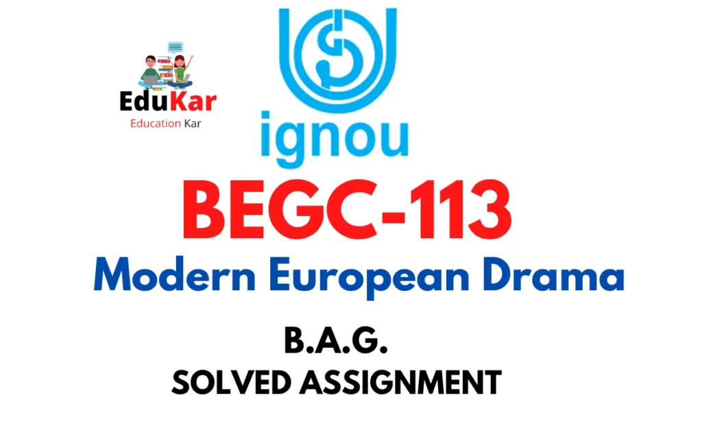 BEGC-113 IGNOU BAG Solved Assignment-Modern European Drama