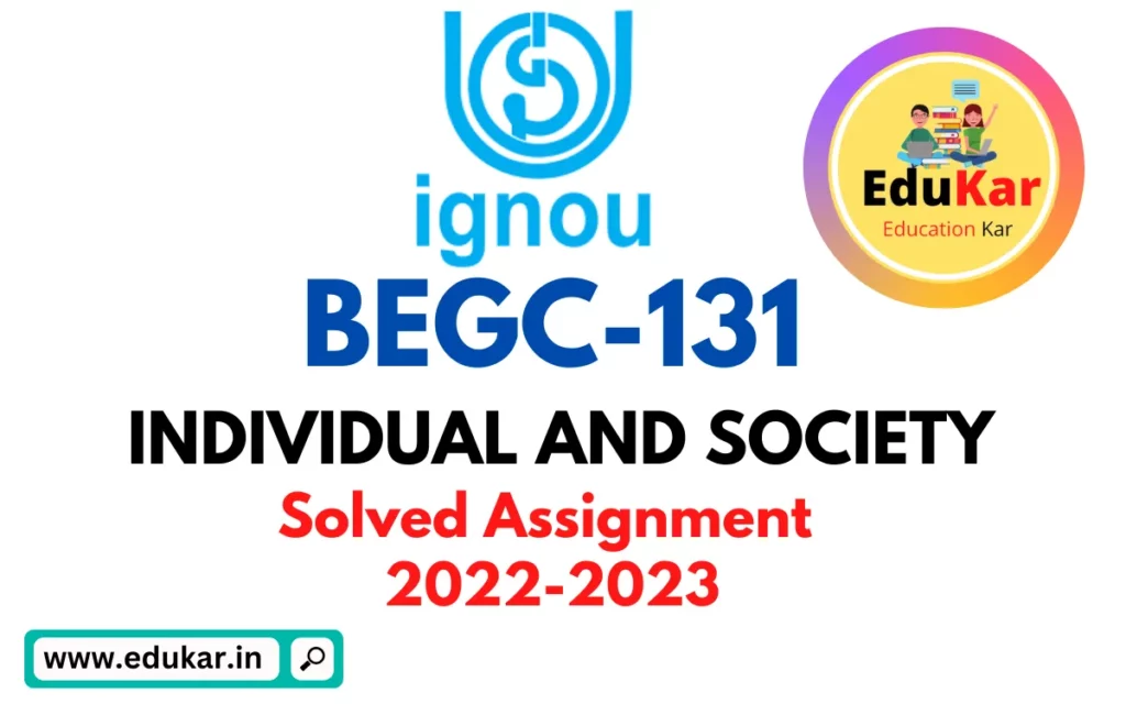BEGC-131 IGNOU Solved Assignment 2022-2023 INDIVIDUAL AND SOCIETY
