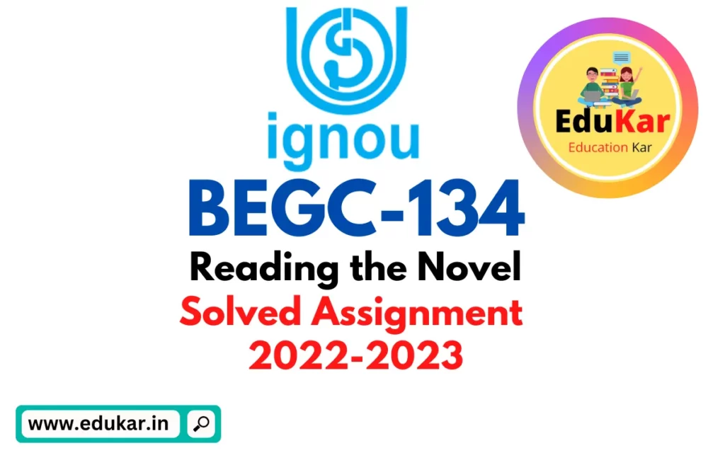 BEGC-134 IGNOU Solved Assignment 2022-2023 Reading the Novel
