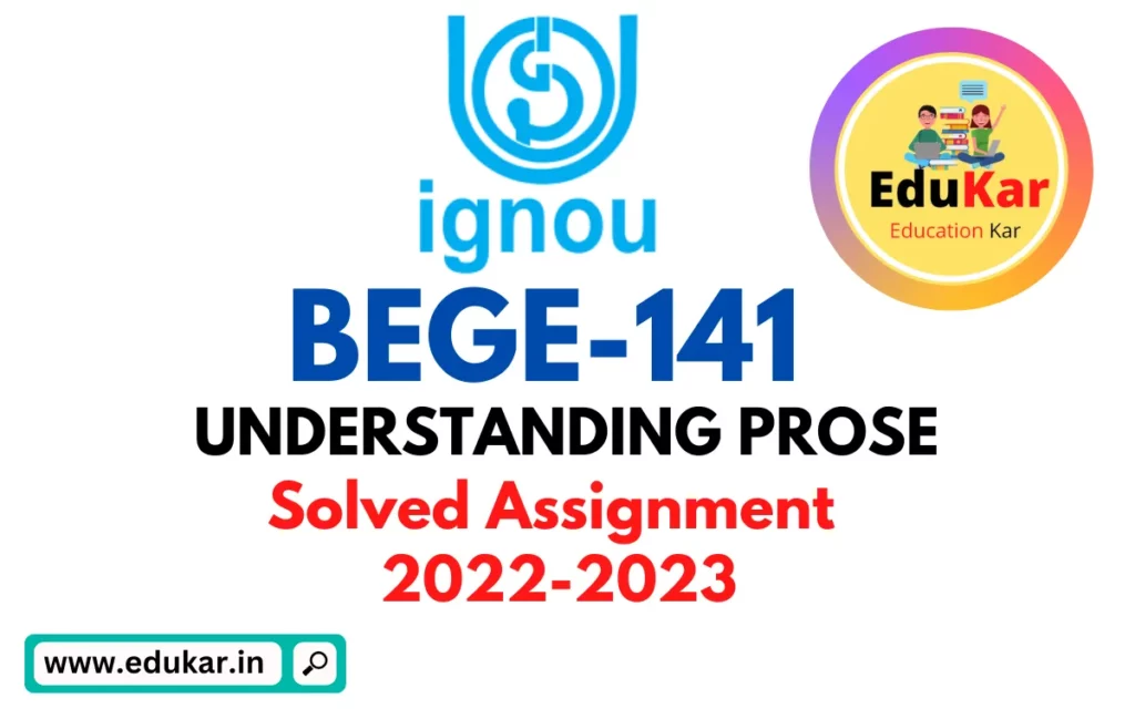 BEGE-141 IGNOU Solved Assignment 2022-2023 UNDERSTANDING PROSE