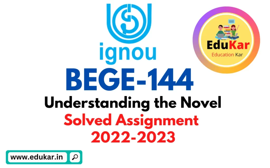 BEGE-144 IGNOU Solved Assignment 2022-2023 Understanding the Novel