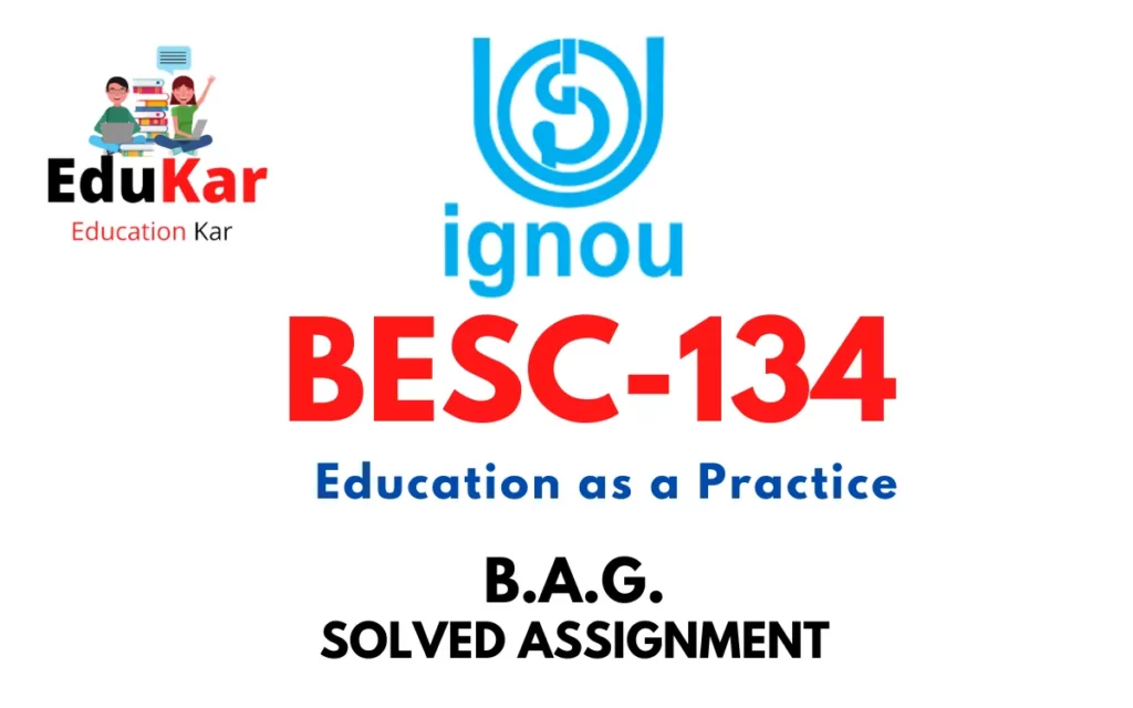 BESC-134 IGNOU BAG Solved Assignment-Education as a Practice