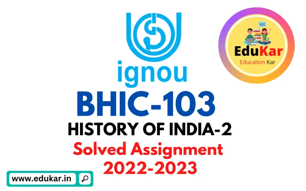 BHIC 103 IGNOU Solved Assignment 2022-2023 HISTORY OF INDIA 2