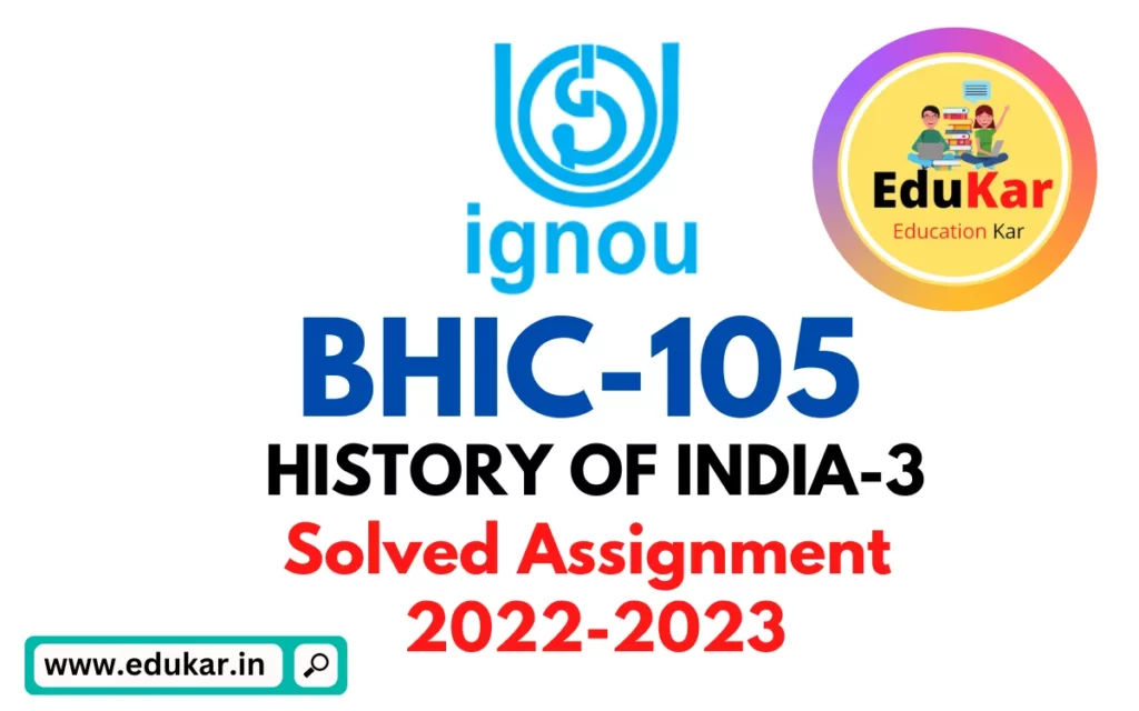 BHIC 105 IGNOU Solved Assignment 2022-2023 HISTORY OF INDIA-3