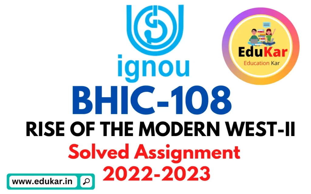 BHIC 108 IGNOU Solved Assignment 2022-2023 RISE OF THE MODERN WEST II 
