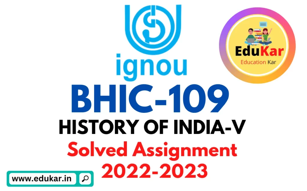 BHIC 109 IGNOU Solved Assignment 2022-2023 HISTORY OF INDIA-V 