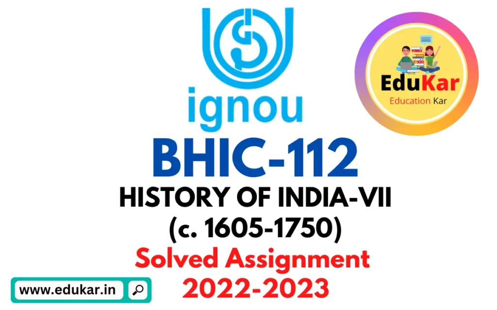 BHIC 112 IGNOU Solved Assignment 2022-2023 HISTORY OF INDIA-VII
