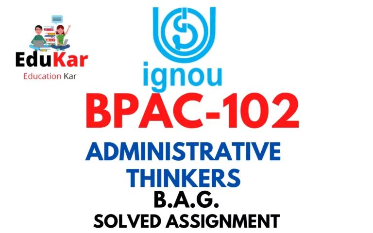 BPAC-102 IGNOU BAG Solved Assignment-ADMINISTRATIVE THINKERS