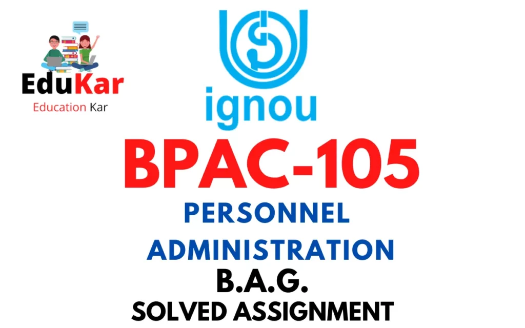 BPAC-105 IGNOU BAG Solved Assignment-PERSONNEL ADMINISTRATION