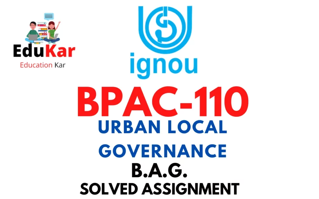 BPAC-110 IGNOU BAG Solved Assignment-URBAN LOCAL GOVERNANCE