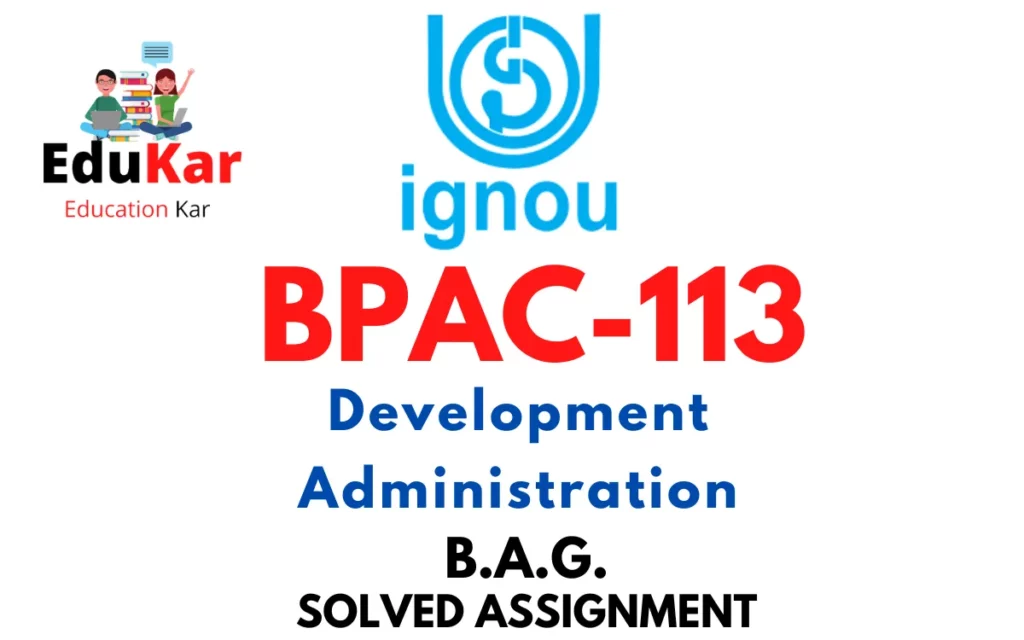 BPAC-113 IGNOU BAG Solved Assignment-Development Administration