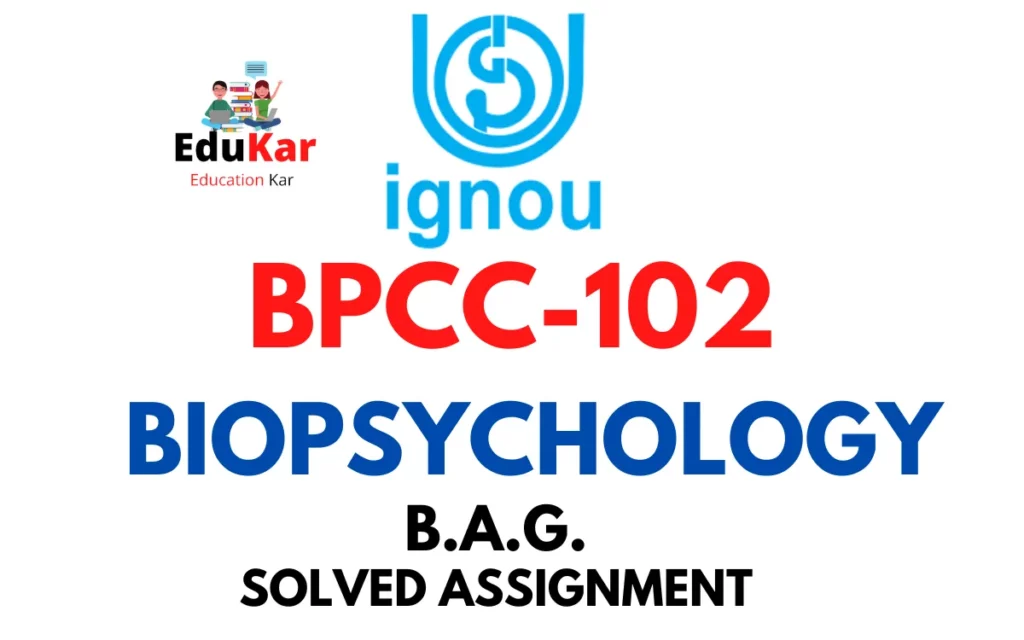 BPCC-102 IGNOU BAG Solved Assignment-BIOPSYCHOLOGY