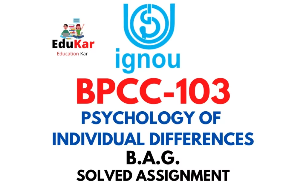 BPCC-103 IGNOU BAG Solved Assignment-PSYCHOLOGY OF INDIVIDUAL DIFFERENCES