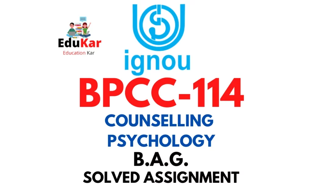 BPCC-114 IGNOU BAG Solved Assignment-COUNSELLING PSYCHOLOGY