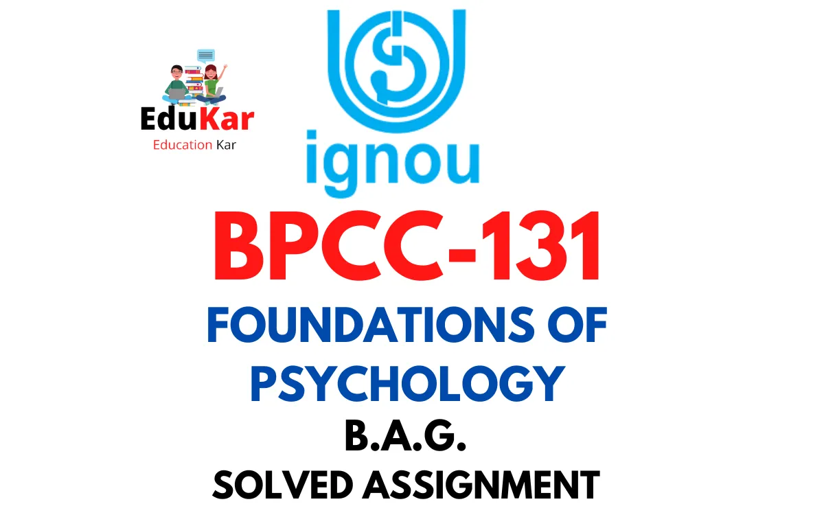 BPCC-131 IGNOU BAG Solved Assignment-FOUNDATIONS OF PSYCHOLOGY