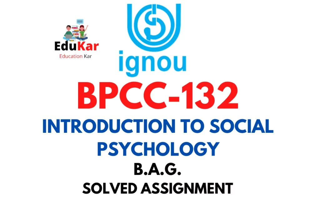 BPCC-132 IGNOU BAG Solved Assignment-INTRODUCTION TO SOCIAL PSYCHOLOGY