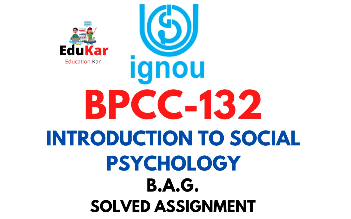 BPCC-132 IGNOU BAG Solved Assignment-INTRODUCTION TO SOCIAL PSYCHOLOGY