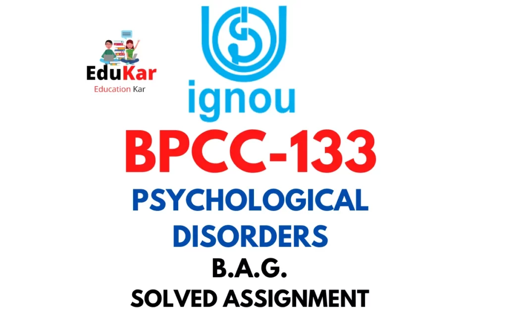 BPCC-133 IGNOU BAG Solved Assignment-PSYCHOLOGICAL DISORDERS