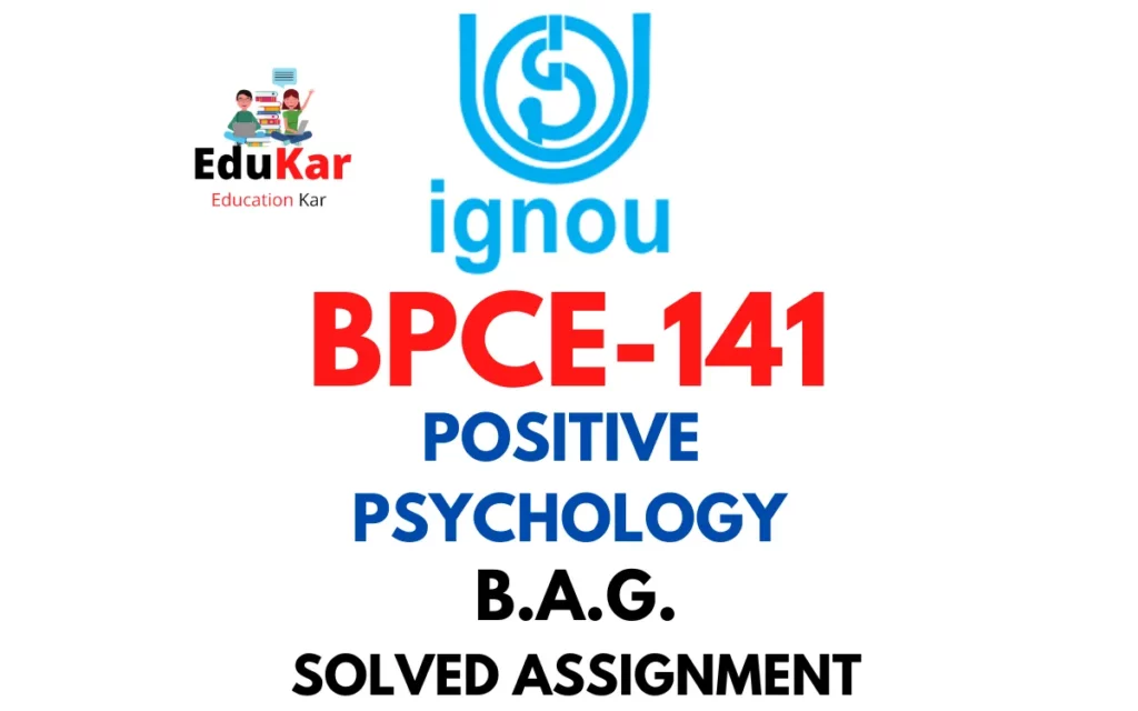 BPCE-141 IGNOU BAG Solved Assignment-POSITIVE PSYCHOLOGY