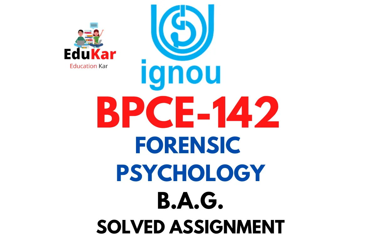 BPCE-142 IGNOU BAG Solved Assignment-FORENSIC PSYCHOLOGY