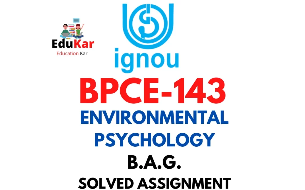 BPCE-143 IGNOU BAG Solved Assignment-ENVIRONMENTAL PSYCHOLOGY