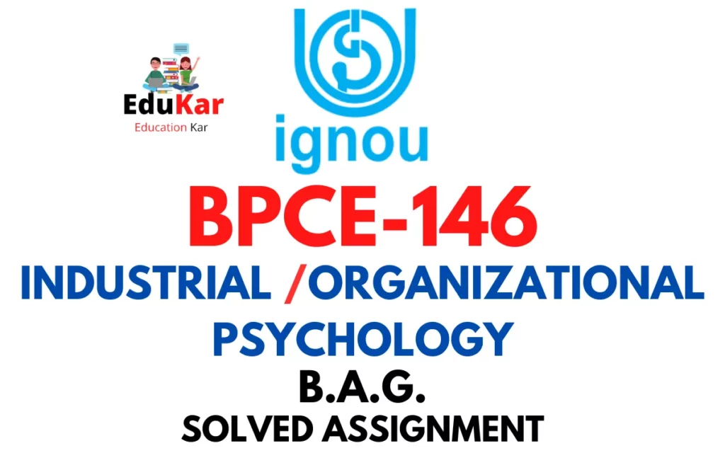 BPCE-146 IGNOU BAG Solved Assignment-INDUSTRIAL ORGANIZATIONAL PSYCHOLOGY