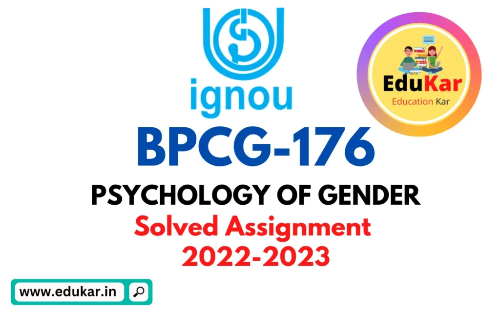 BPCG 176-Solved Assignment 2022-2023 PSYCHOLOGY OF GENDER