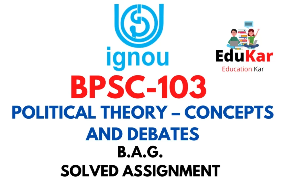 BPSC-103 IGNOU BAG Solved Assignment-POLITICAL THEORY – CONCEPTS AND DEBATES